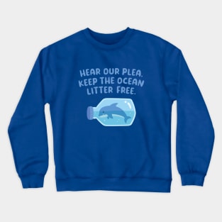 Sad Dolphin Trapped In Bottle, Keep The Ocean Litter Free Crewneck Sweatshirt